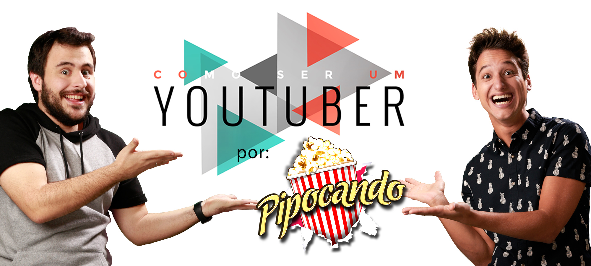 Workshop – Como ser um Youtuber com Pipocando