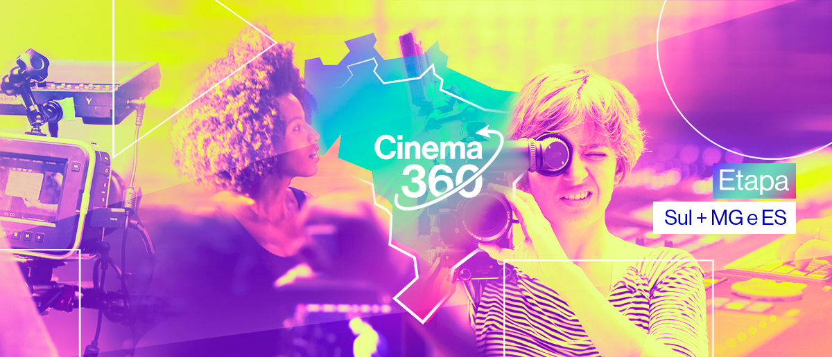 Selecionados : Projeto Cinema 360 – Etapa Sul + ES, MG